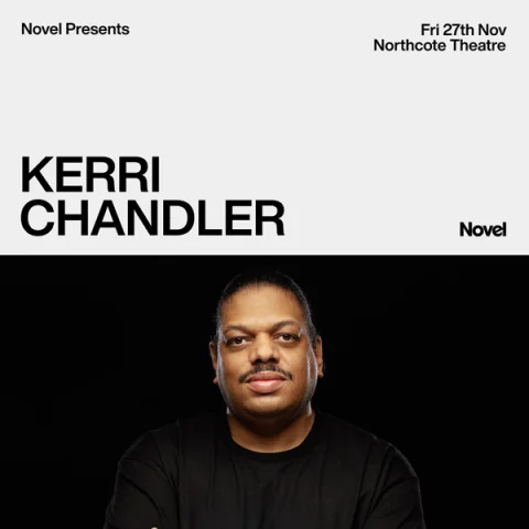 KERRI CHANDLER (USA) at Northcote Theatre