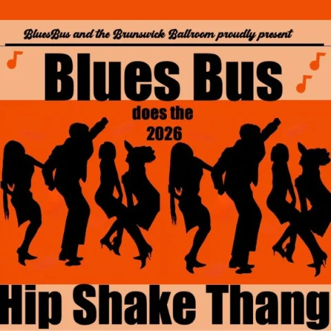 THE BLUES BUS - 2026 HIP SHAKE THANG at Brunswick Ballroom