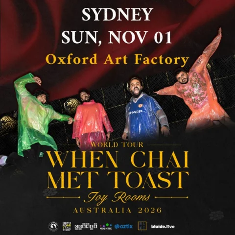 When Chai Met Toast - Joy Rooms Tour - Australia 2026 at Main Room, Oxford Art Factory