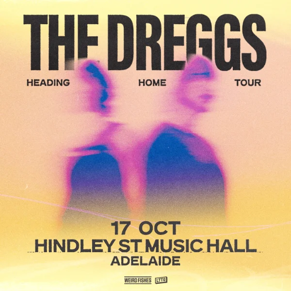 The Dreggs “Heading Home” Tour at Hindley St Music Hall