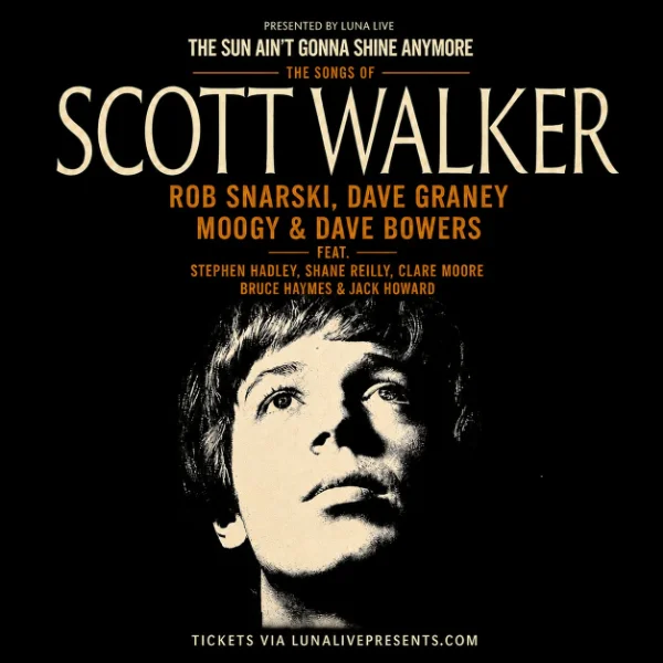 THE SUN AIN'T GONNA SHINE ANYMORE: THE SONGS OF SCOTT WALKER at Brunswick Ballroom