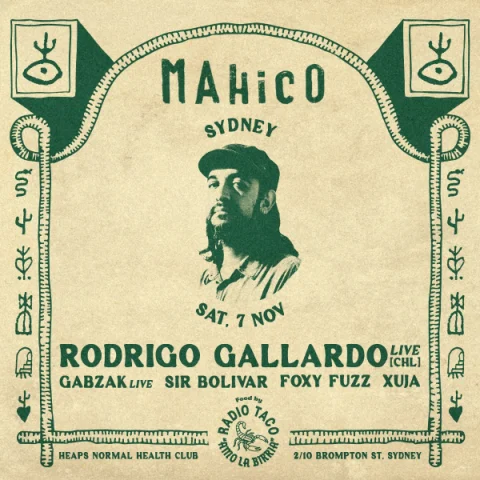 MAHICO PRESENTS: RODRIGO GALLARDO (CHL) at Heaps Normal Health Club