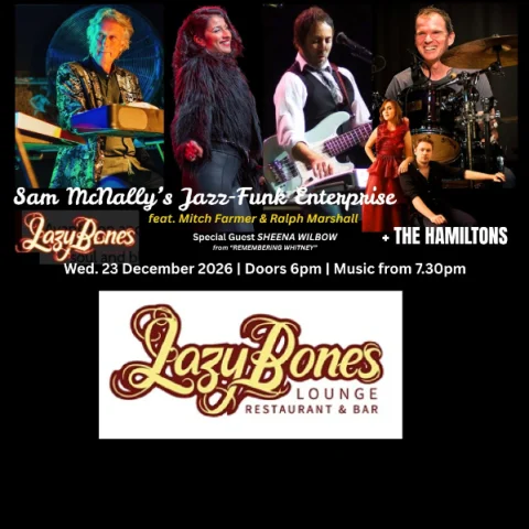 Sam McNally’s Jazz-Funk Enterprise’ featuring Sheena Wilbow + The Hamiltons at Lazybones Lounge Restaurant & Bar