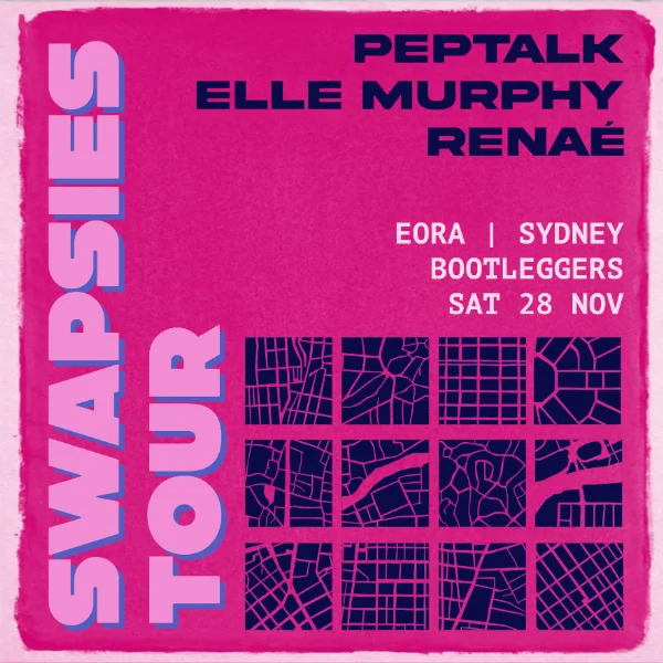 PEPTALK, ELLE MURPHY, RENAÉ - SWAPSIES TOUR at Bootleggers (Level 1), Kelly's on King