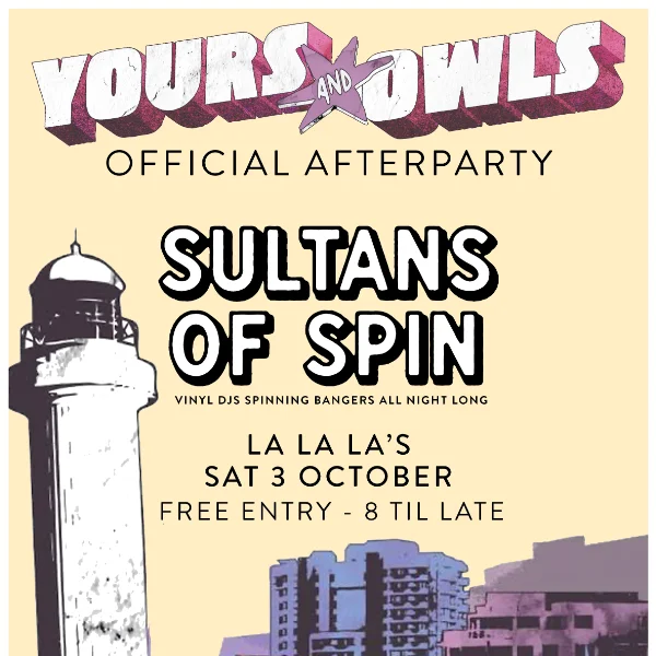 YOURS & OWLS OFFICIAL AFTERPARTY w/ Sultans of Spin DJs from 8pm til late! at La La La's