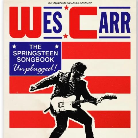 WES CARR - THE SPRINGSTEEN SONGBOOK 'UNPLUGGED' at Brunswick Ballroom