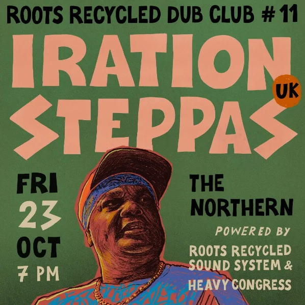 IRATION STEPPAS (UK) - Roots Recycled Dub Club #11 at The Northern
