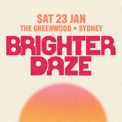 TMRW Music & One Hit pres. BRIGHTER DAZE Sydney at Greenwood Hotel