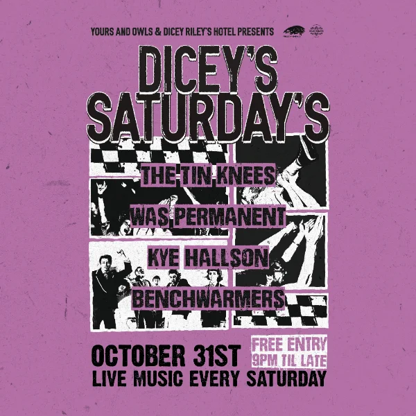 DICEY'S SATURDAYS w/ The Tin Knees // Was Permanent // Kye Hallson // Benchwarmers at Dicey Riley's