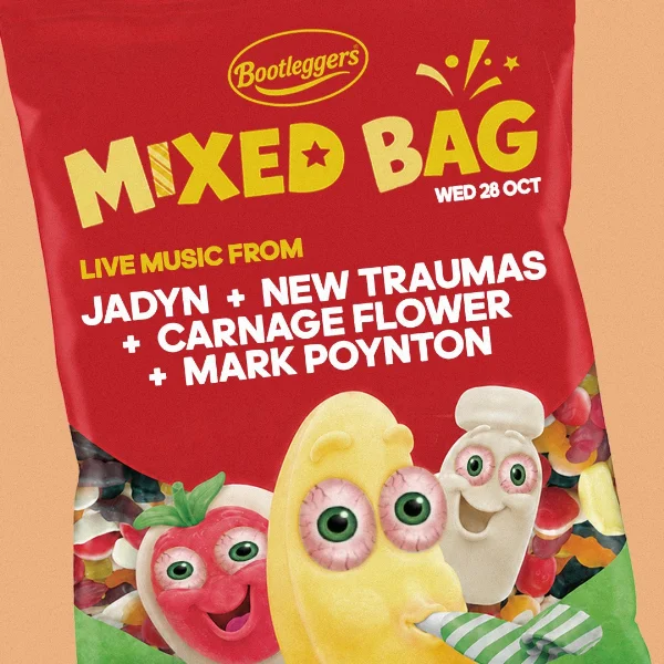 MIXED BAG #19, JADYN, NEW TRAUMAS, CARNAGE FLOWER + MARK POYNTON at Bootleggers (Level 1), Kelly's on King
