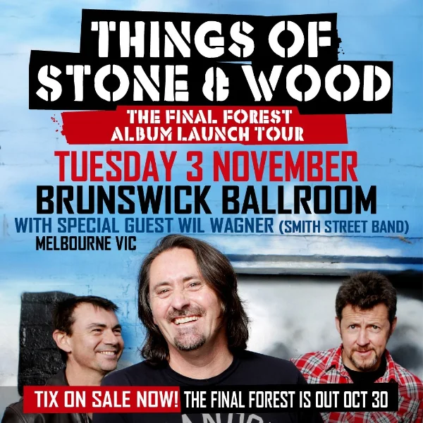 THINGS OF STONE AND WOOD, SUPPORTED BY WIL WAGNER (SMITH STREET BAND) at Brunswick Ballroom