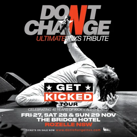 Don't Change - Ultimate INXS Tribute Get Kicked Tour at The Bridge Hotel