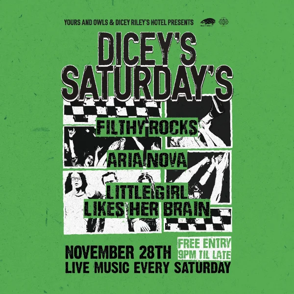 DICEY'S SATURDAYS w/ Filthy Rocks // Aria Nova // Little Girl Likes Her Brain at Dicey Riley's