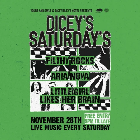 DICEY'S SATURDAYS w/ Filthy Rocks // Aria Nova // Little Girl Likes Her Brain at Dicey Riley's