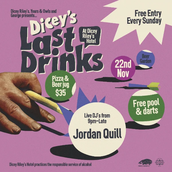 LAST DRINKS w/ JORDAN QUILL at Dicey Riley's