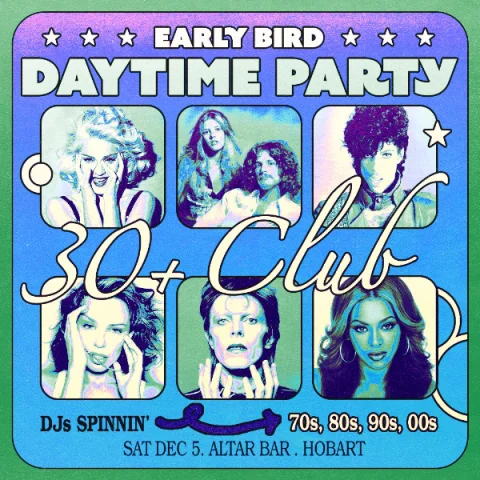 Early Bird: Daytime Clubbing for the 30+ Partygoer - Hobart at Altar Bar