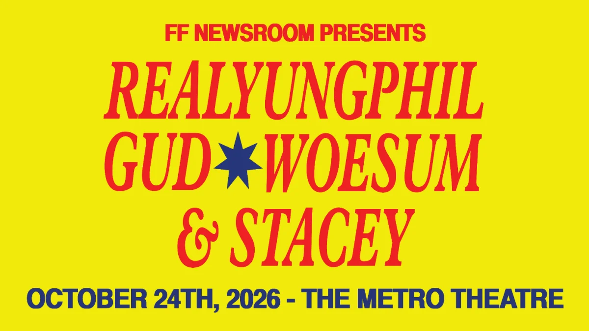 FF NEWS PRESENTS: REALYUNGPHIL, GUD, WOESUM & STACEY at The Metro Theatre
