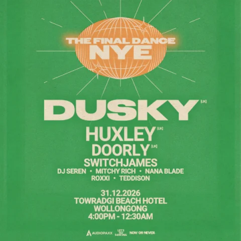 The Final Dance NYE w/ Dusky (UK) // Huxley (UK) // Doorly (UK) // SwitchJames + MORE at Towradgi Beach Hotel