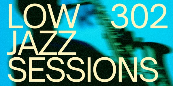 Low 302 Jazz Sessions (Free Entry) at Low 302