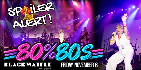 Spoiler Alert! presents - 80% Eighties show at Blackwattle Bar
