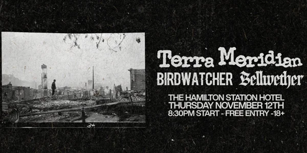 Terra Meridian + Birdwatcher + Bellwether at Hamilton Station Hotel