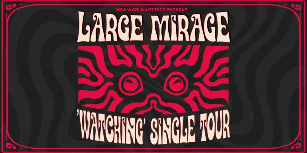 LARGE MIRAGE - 'WATCHING' Single Tour (Gold Coast) ALL AGES at Mo's Desert Clubhouse