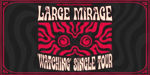 LARGE MIRAGE - 'WATCHING' SINGLE TOUR w/ Special Guests at The Basement aka The Baso