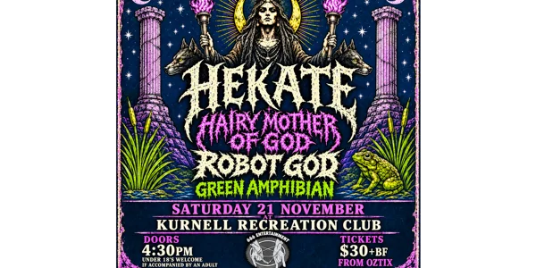 Hekate, Hairy Mother of God, Robot God and Green Amphibian at Kurnell Recreation Club