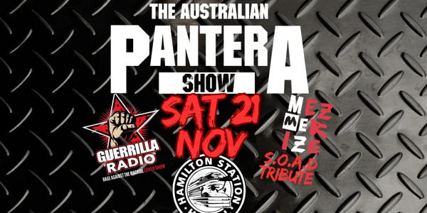 Australian PANTERA Show, S.O.A.D Tribute Mezmerize + RATM Tribute Guerrilla Radio at Hamilton Station Hotel