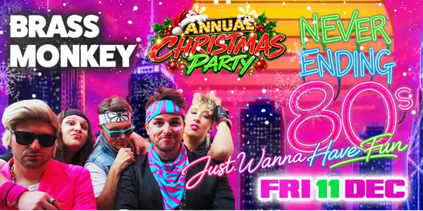 Never Ending 80s - Just Wanna Have Fun Christmas Party! at Brass Monkey Cronulla