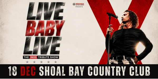 LIVE BABY LIVE THE INXS TRIBUTE SHOW at Shoal Bay Country Club