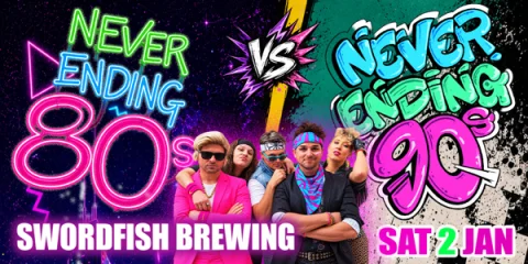 Never Ending 80s Presents: Never Ending 80s vs 90s - Battle Of The Decades at Swordfish Brewing - Sussex Inlet
