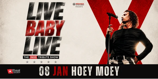 LIVE BABY LIVE THE INXS TRIBUTE SHOW at Hoey Moey Hotel