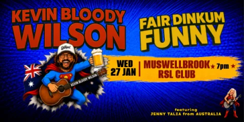 KEVIN BLOODY WILSON at Muswellbrook RSL Club