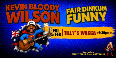 KEVIN BLOODY WILSON at Tilly's Wagga