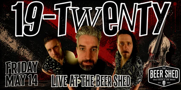 19-TWENTY LIVE AT THE BEER SHED at The Beer Shed Brewing Co