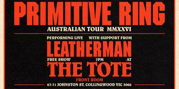 PRIMITIVE RING + LEATHERMAN at The Tote Hotel Band Room