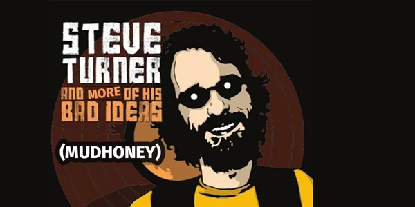 Steve Turner and More of his Bad Ideas (Mudhoney) at The Gem Bar