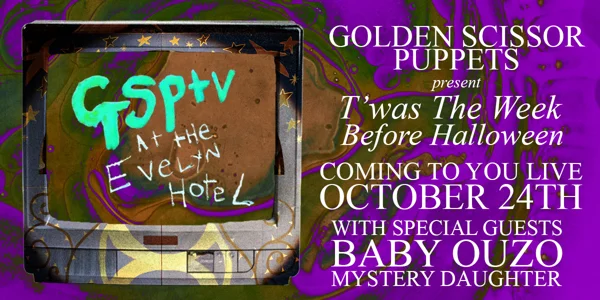 Golden Scissor Puppets Presents GSPTV! at The Evelyn Hotel