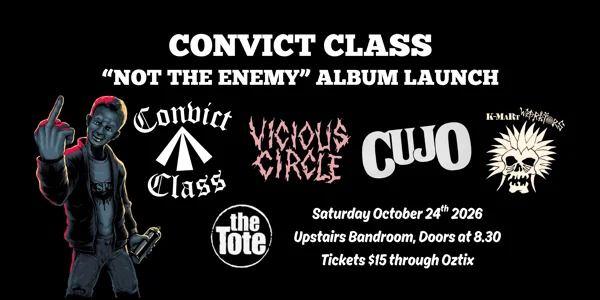 Convict Class "Not The Enemy" Album Launch at The Tote Hotel Band Room