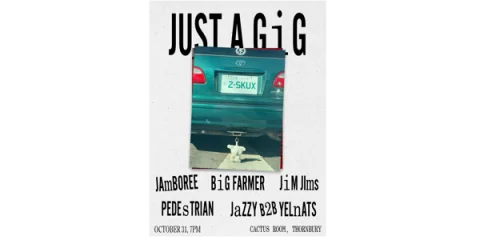 JUST A GIG feat. Jamboree + Big Farmer + JimJIms at Cactus Room