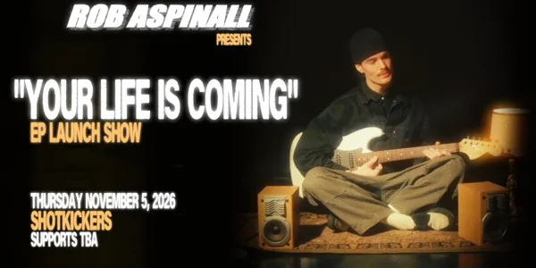 Rob Aspinall "Your Life is Coming" EP Launch at Shotkickers