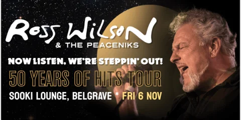 ROSS WILSON & THE PEACENIKS - NOW LISTEN WE'RE STEPPING OUT - 50 YEARS OF HITS TOUR at Sooki Lounge