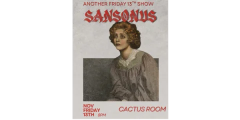 Sansonus - Friday the 13th Show at Cactus Room