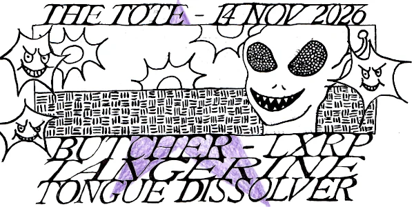 Tongue Dissolver, Tangerine, LXRP & Butcher at The Tote Hotel Band Room