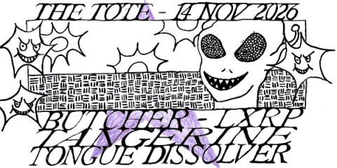 Tongue Dissolver, Tangerine, LXRP & Butcher at The Tote Hotel Band Room