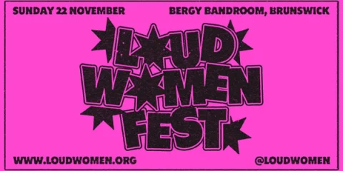 LOUD WOMEN FESTIVAL AUSTRALIA - NAARM/Melbourne 2026 at Bergy Bandroom