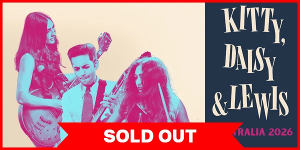 KITTY, DAISY & LEWIS (UK) *SOLD OUT* at Theatre Royal Castlemaine