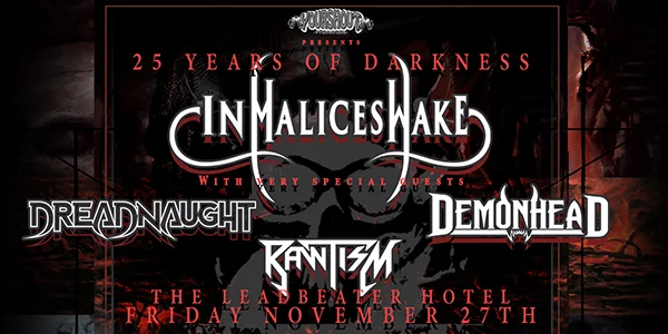 25 Years of Darkness In Malice’s Wake at Leadbeater Hotel