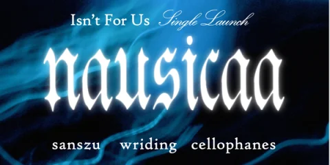Nausicaa 'Isn't For Us' Single Launch w/ Sanszu, Wriding, Cellophanes at The Tote Hotel Band Room